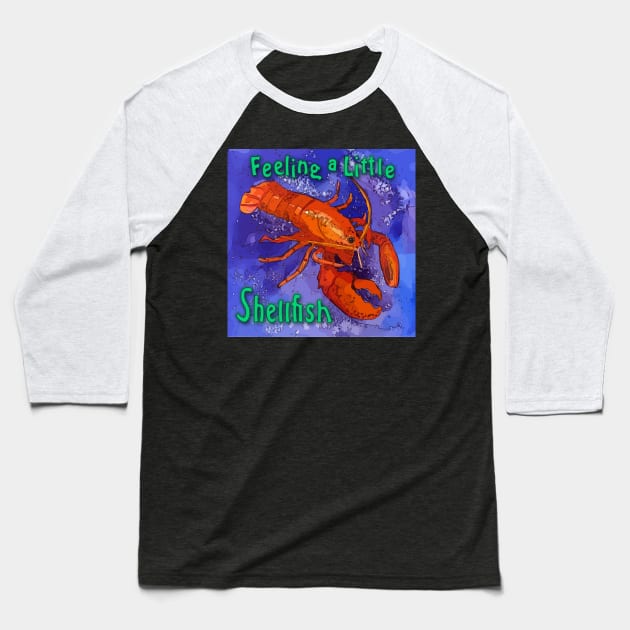 Feeling a Little Shellfish - Red Lobster Saying Baseball T-Shirt by WelshDesigns